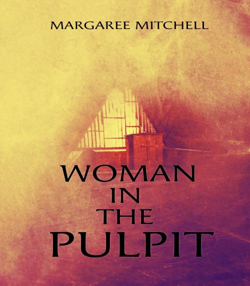 Cover of the book Woman In The Pulpit by Margaree Mitchell, Castlewood Books