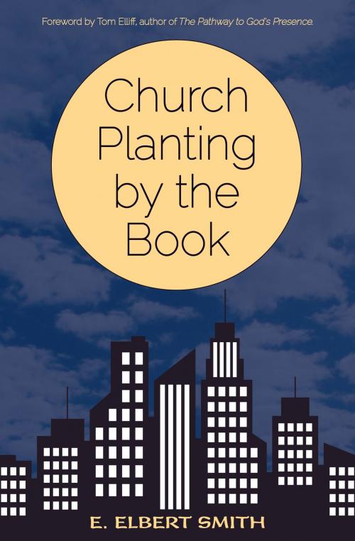 Cover of the book Church Planting by the Book by E. Elbert  Smith, CLC Publications