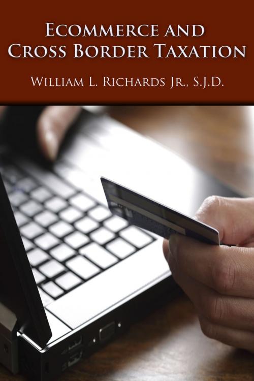 Cover of the book Ecommerce and Cross Border Taxation by William Richards, First Edition Design Publishing