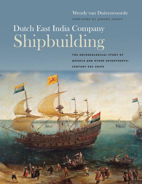 Cover of the book Dutch East India Company Shipbuilding by Wendy van Duivenvoorde, Texas A&M University Press