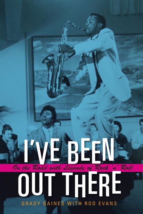 Cover of the book I've Been Out There by Grady Gaines, Texas A&M University Press