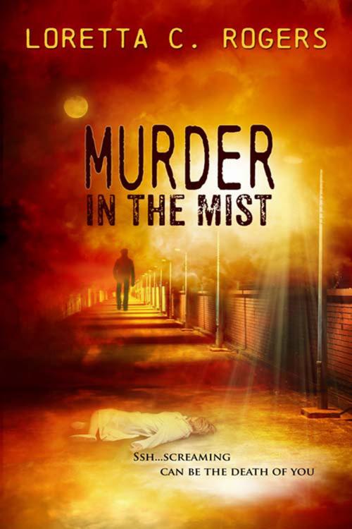 Cover of the book Murder in the Mist by Loretta C. Rogers, The Wild Rose Press, Inc.