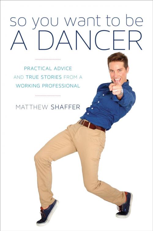 Cover of the book So You Want to Be a Dancer by Matthew Shaffer, Taylor Trade Publishing