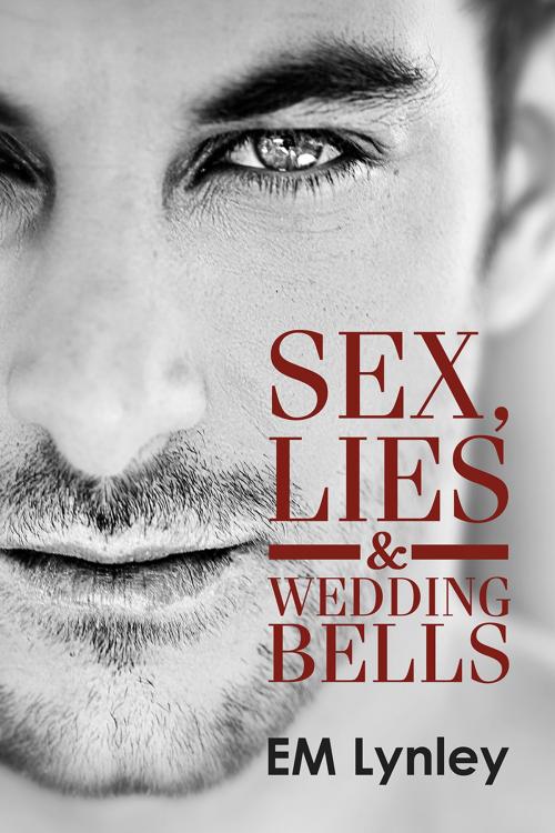 Cover of the book Sex, Lies & Wedding Bells by EM Lynley, Dreamspinner Press