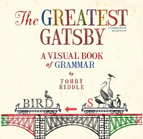 Cover of the book The Greatest Gatsby: A Visual Book of Grammar by Tohby Riddle, Penguin Random House Australia