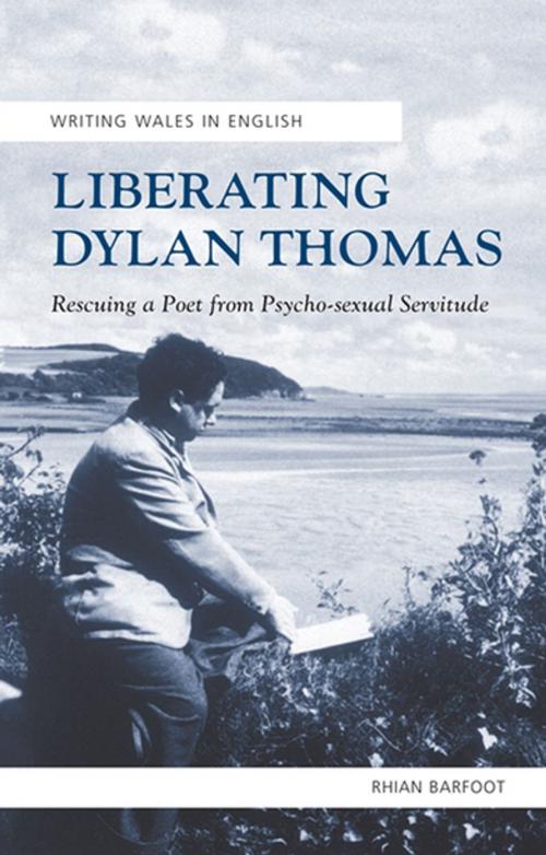Cover of the book Liberating Dylan Thomas by Rhian Barfoot, University of Wales Press