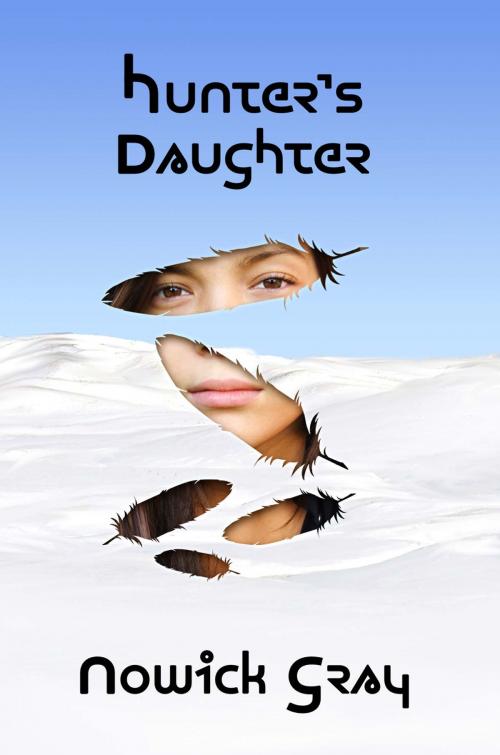 Cover of the book Hunter's Daughter by Nowick Gray, Five Rivers Publishing