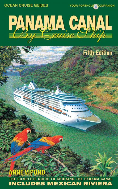 Cover of the book Panama Canal By Cruise Ship - 5th Edition by Anne Vipond, Ocean Cruise Guides Ltd.