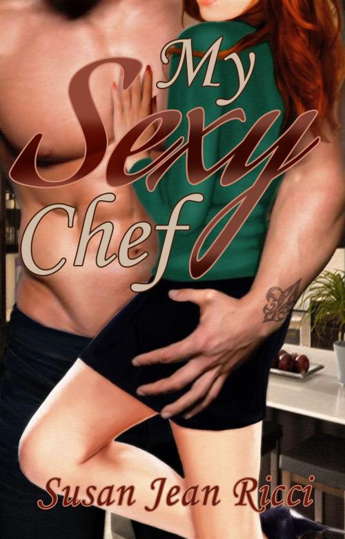 Cover of the book My Sexy Chef by Susan Jean Ricci, Annie Acorn Publishing LLC