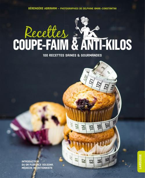 Cover of the book Recettes coupe-faim & anti-kilos by Bérengère Abraham, Larousse