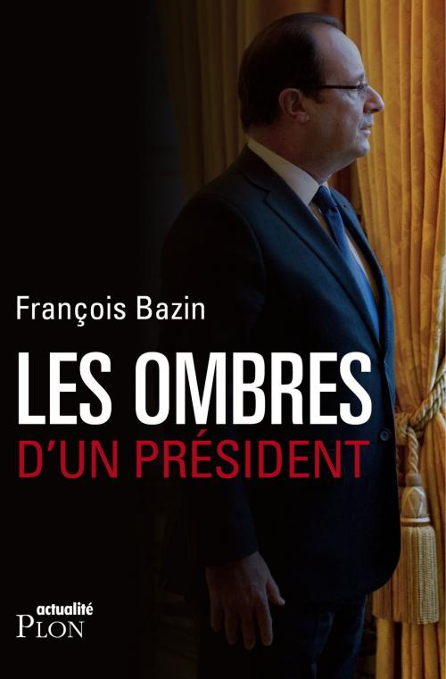 Cover of the book Les ombres d'un Président by François BAZIN, Place des éditeurs