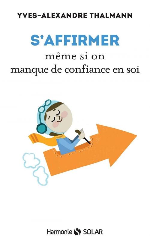 Cover of the book S'affirmer même si on manque de confiance en soi by Yves-Alexandre THALMANN, edi8