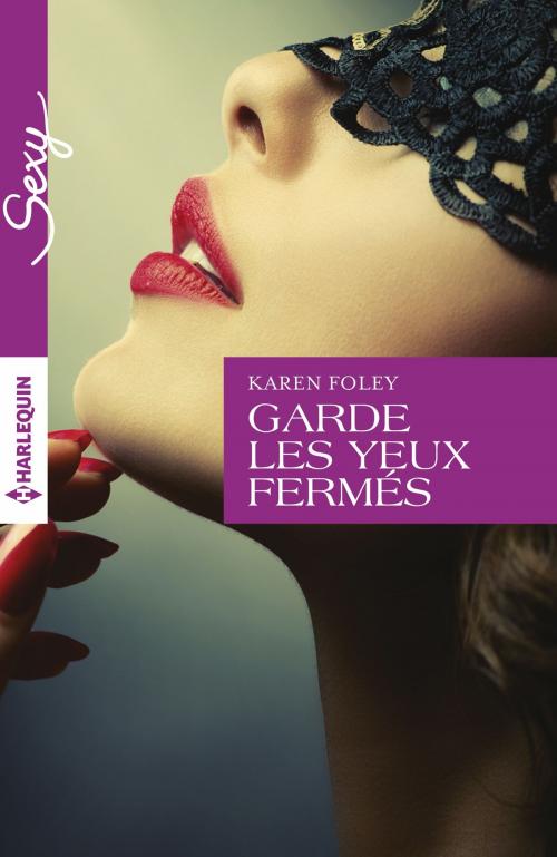 Cover of the book Garde les yeux fermés by Karen Foley, Harlequin