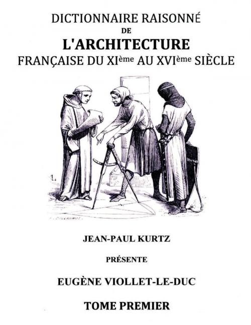 Cover of the book Dictionnaire raisonné de l'architecture française du XIe au XVIe siècle TI by Eugène Viollet-le-Duc, Books on Demand