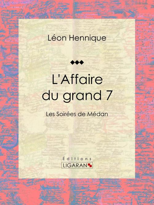 Cover of the book L'Affaire du grand 7 by Léon Hennique, Ligaran, Ligaran