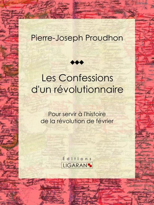 Cover of the book Les Confessions d'un révolutionnaire by Pierre-Joseph Proudhon, Ligaran, Ligaran