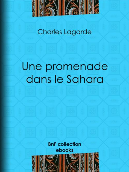 Cover of the book Une promenade dans le Sahara by Charles Lagarde, Charles Joliet, BnF collection ebooks