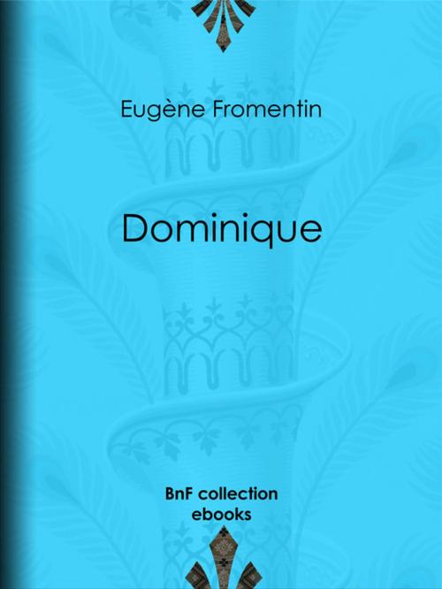 Cover of the book Dominique by Eugène Fromentin, BnF collection ebooks