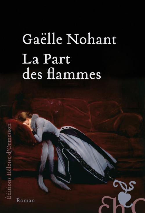 Cover of the book La Part des flammes by Gaelle Nohant, Héloïse d'Ormesson