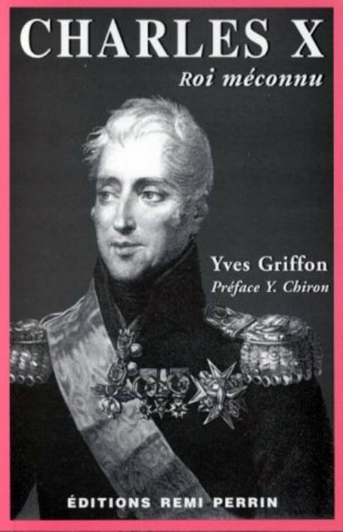 Cover of the book Charles X : Roi méconnu by Yves Griffon, Frédérique Patat