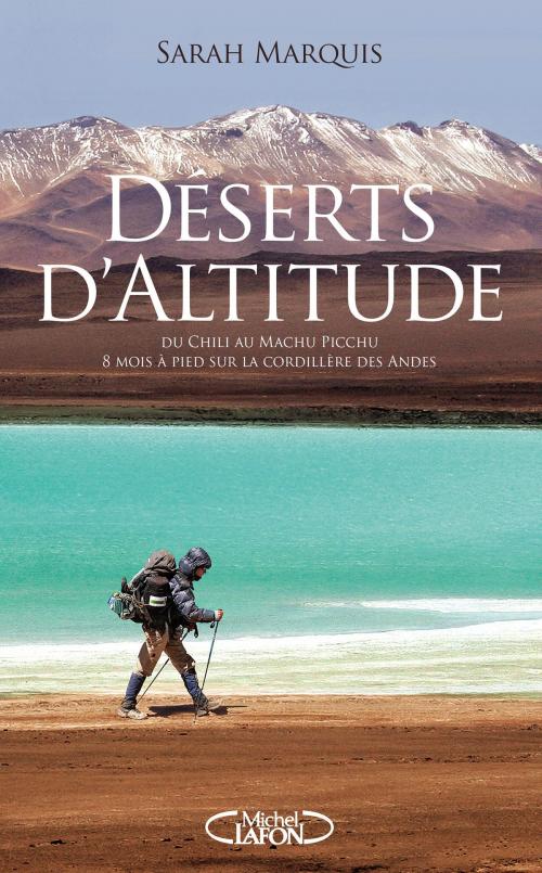 Cover of the book Déserts d'altitude by Sarah Marquis, Michel Lafon