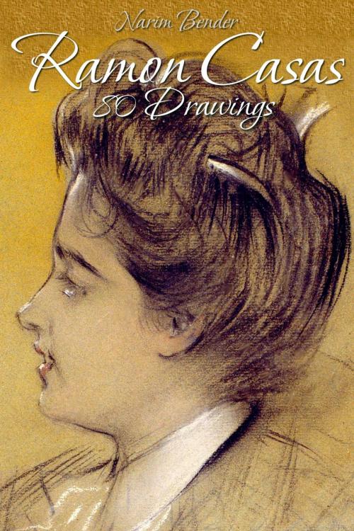 Cover of the book Ramon Casas: 80 Drawings by Narim Bender, Osmora Inc.