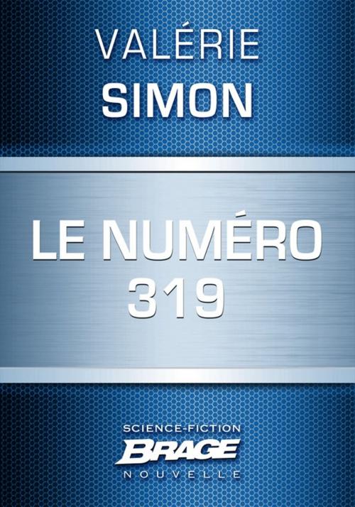 Cover of the book Le Numéro 319 by Valérie Simon, Bragelonne