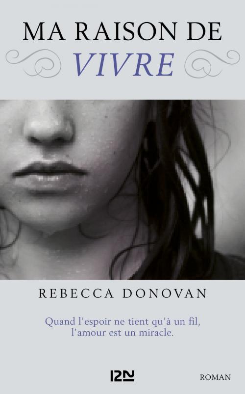 Cover of the book Ma raison de vivre - tome 1 by Rebecca DONOVAN, Univers Poche