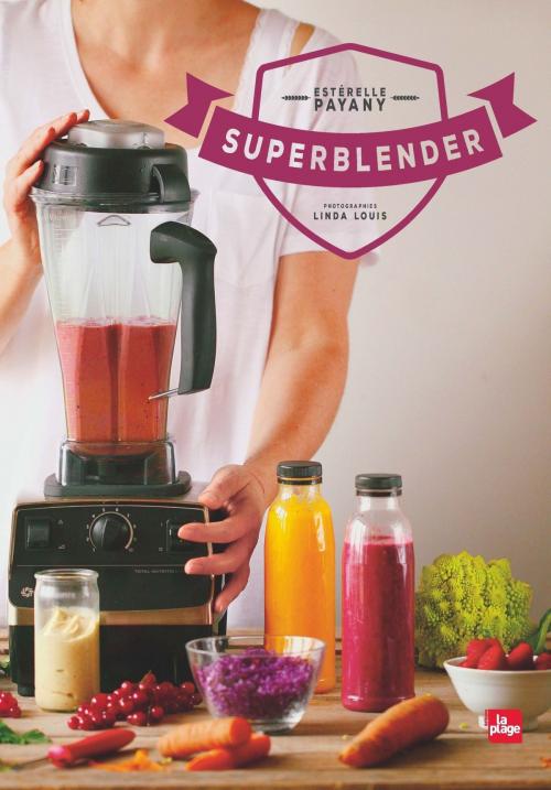 Cover of the book Superblender by Esterelle PAYANY, La Plage