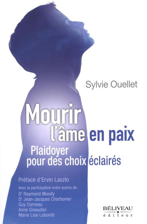 Cover of the book Mourir l'âme en paix Plaidoyer pour des choix éclairés by Sylvie Ouellet, BÉLIVEAU ÉDITEUR