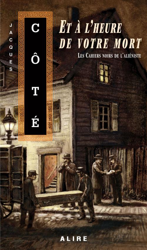 Cover of the book Et à l'heure de votre mort by Jacques Côté, Alire