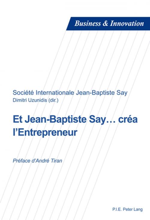 Cover of the book Et Jean-Baptiste Say… créa lEntrepreneur by , Peter Lang