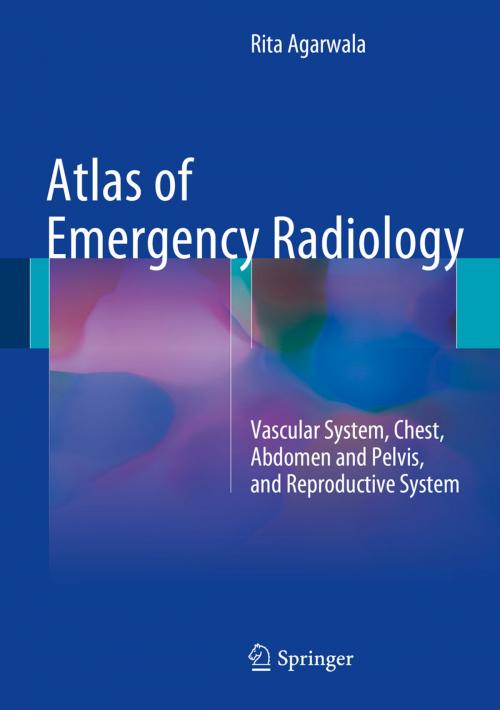 Cover of the book Atlas of Emergency Radiology by Rita Agarwala, Springer International Publishing