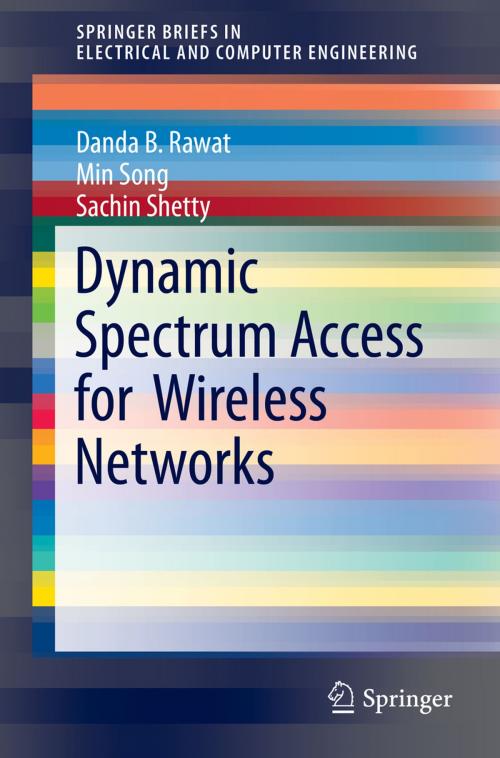 Cover of the book Dynamic Spectrum Access for Wireless Networks by Danda B. Rawat, Min Song, Sachin Shetty, Springer International Publishing