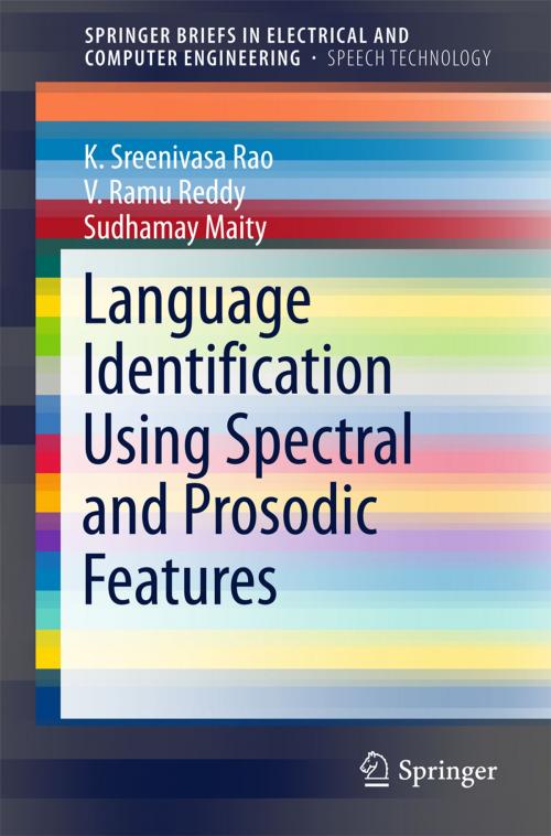 Cover of the book Language Identification Using Spectral and Prosodic Features by V. Ramu Reddy, Sudhamay Maity, K. Sreenivasa Rao, Springer International Publishing