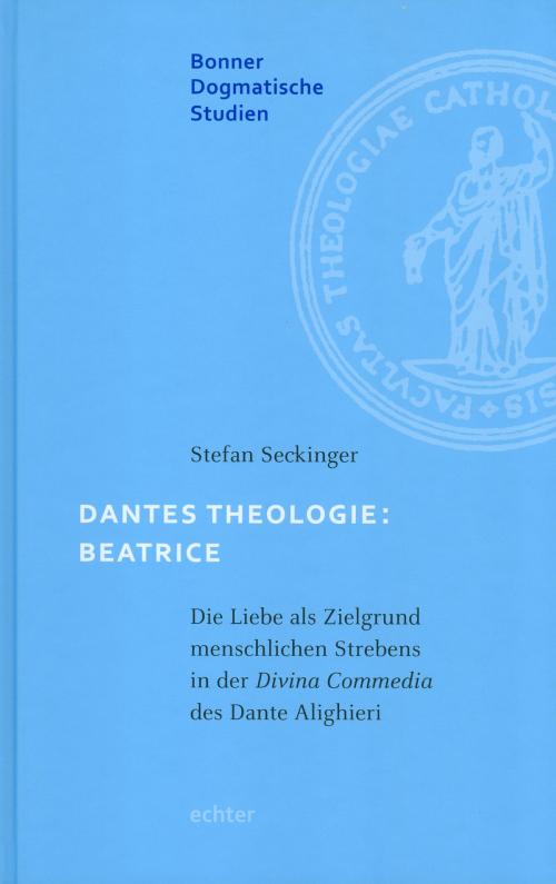 Cover of the book Dantes Theologie: Beatrice by Stefan Seckinger, Echter