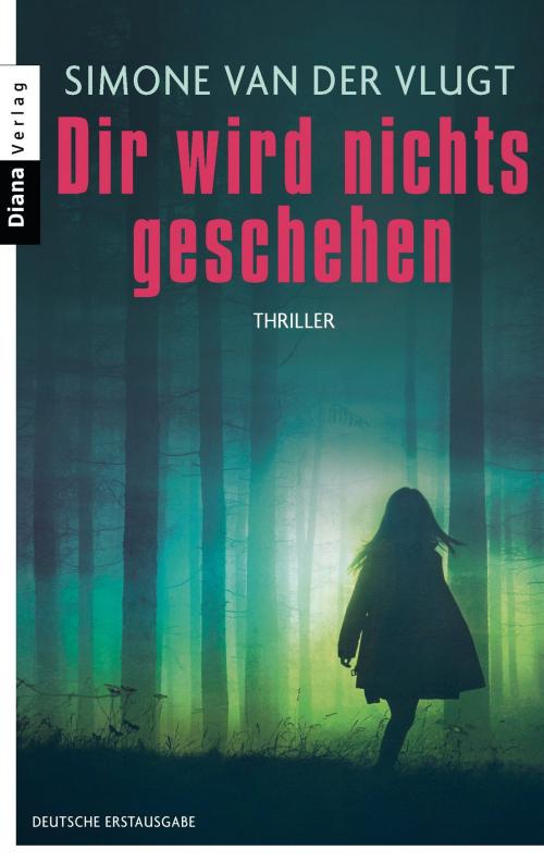 Cover of the book Dir wird nichts geschehen by Simone van der Vlugt, Diana Verlag