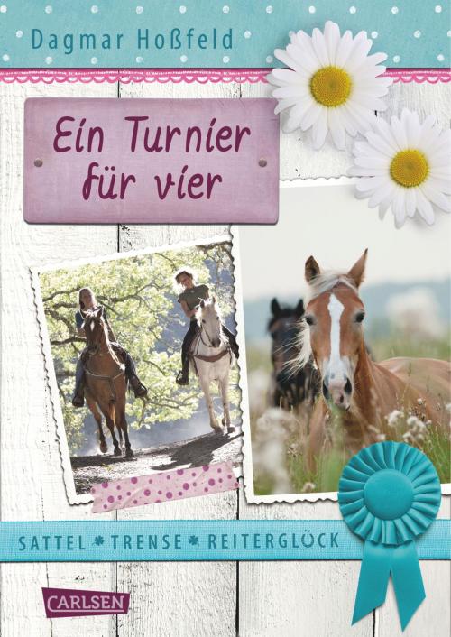 Cover of the book Sattel, Trense, Reiterglück 1: Ein Turnier für vier by Dagmar Hoßfeld, Carlsen