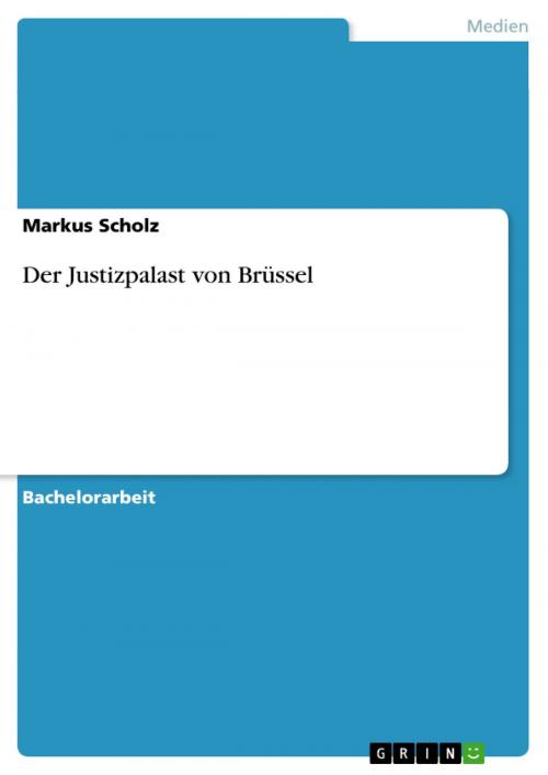 Cover of the book Der Justizpalast von Brüssel by Markus Scholz, GRIN Verlag