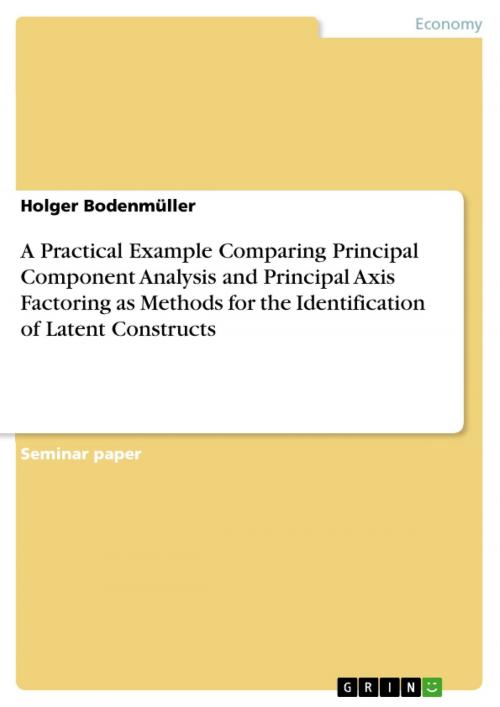 Cover of the book A Practical Example Comparing Principal Component Analysis and Principal Axis Factoring as Methods for the Identification of Latent Constructs by Holger Bodenmüller, GRIN Verlag