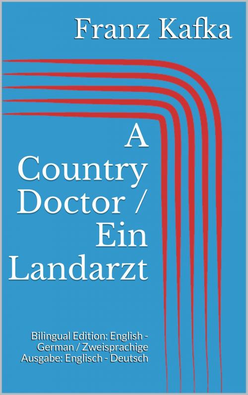 Cover of the book A Country Doctor / Ein Landarzt by Franz Kafka, BoD E-Short