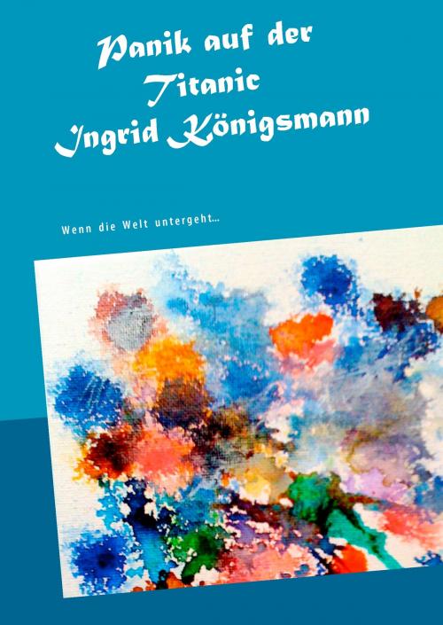 Cover of the book Panik auf der Titanic by Ingrid Königsmann, Books on Demand