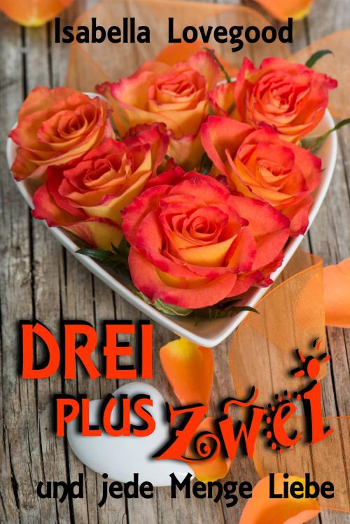 Cover of the book Drei plus zwei by Isabella Lovegood, Lechner, Ingrid