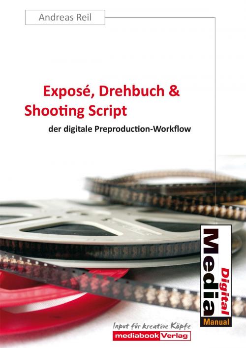 Cover of the book Exposé, Drehbuch & Shooting Script by Andreas Reil, Mediabook Verlag