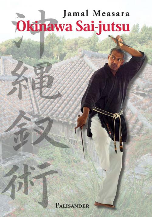 Cover of the book Okinawa Sai-jutsu by Jamal Measara, Palisander Verlag
