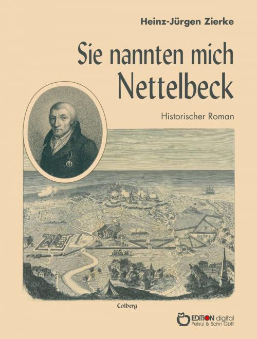 Cover of the book Sie nannten mich Nettelbeck by Heinz-Jürgen Zierke, EDITION digital