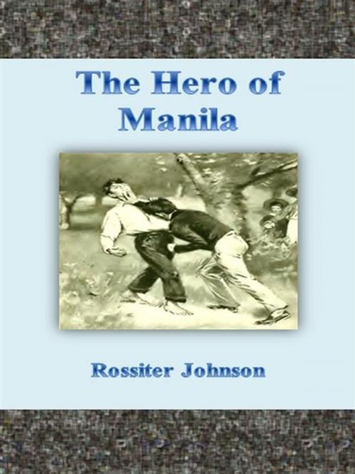 Cover of the book The Hero of Manila by Rossiter Johnson, Rossiter Johnson