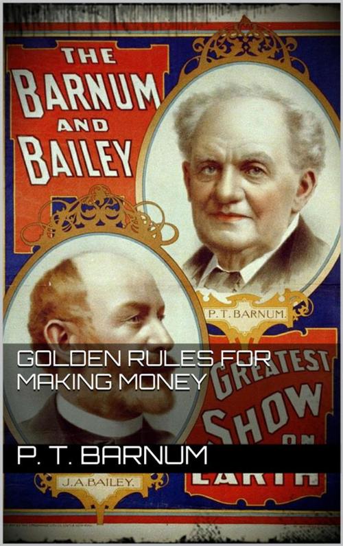 Cover of the book Golden Rules for Making Money by P.t. Barnum, P.t. Barnum