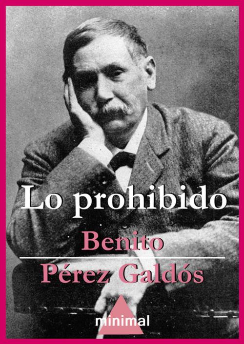 Cover of the book Lo prohibido by Benito Pérez Galdós, Editorial Minimal