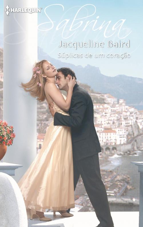 Cover of the book Súplicas de um coração by Jacqueline Baird, Harlequin, uma divisão de HarperCollins Ibérica, S.A.